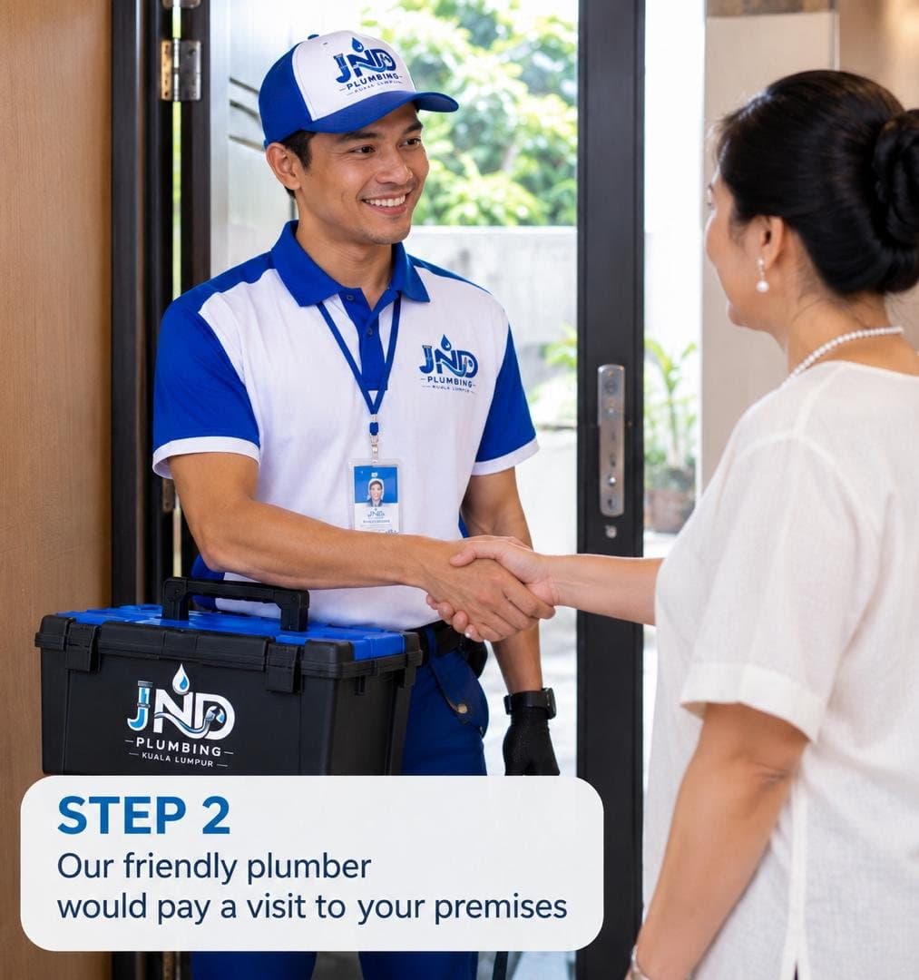 Step 2: Our friendly plumber pays a visit to your premises.